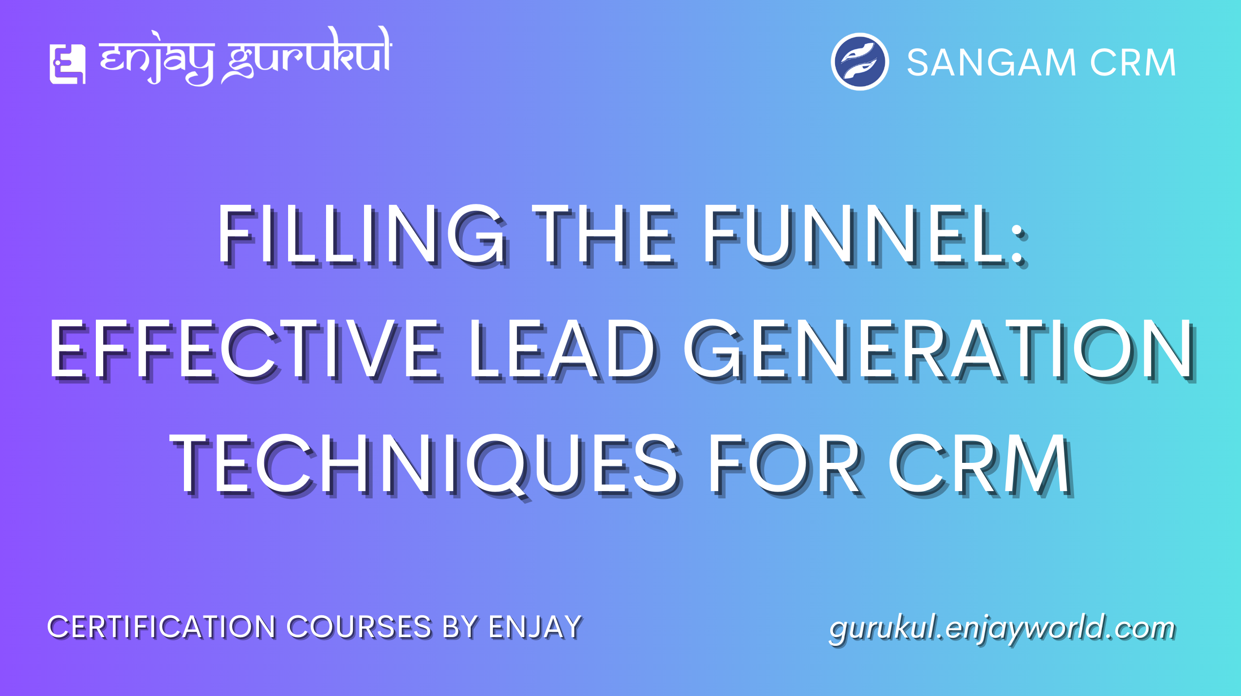 Filling the Funnel: Effective Lead Generation Techniques for CRM