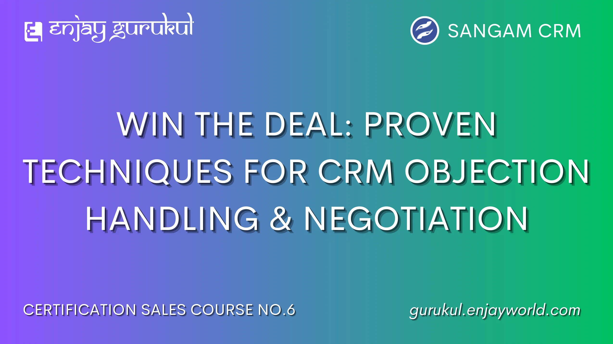 Win the Deal: Proven Techniques for CRM Objection Handling & Negotiation